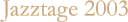 Jazztage 2003